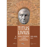 L&#039;Harmattan Kiadó Titus Livius - Róma története a Város alapításától (XXI-XXX. könyv) - II. kötet