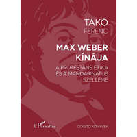 L&#039;Harmattan Kiadó Takó Ferenc - Max Weber Kínája