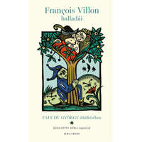 Helikon Kiadó Francois Villon - François Villon balladái Faludy György átköltésében