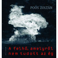 Kalligram Poós Zoltán - A felhő, amelyről nem tudott az ég