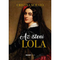 Holnap Kiadó Cristina Morató - Az isteni Lola