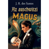 Kossuth Kiadó José Rodrigues Dos Santos - Az auschwitzi mágus