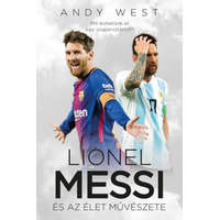 Könyvmolyképző Kiadó Andy West - Lionel Messi és az Élet Művészete
