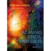 Bioenergetic Kiadó Kft. Richard Gordon - Az anyag titkos természete