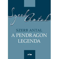 Lazi Könyvkiadó Szerb Antal - A Pendragon legenda