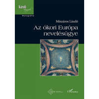 L&#039;Harmattan Kiadó Mészáros László - Az ókori Európa nevelésügye