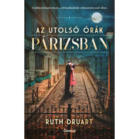 Central Könyvek Ruth Druart - Az utolsó órák Párizsban