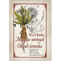Fraternitas Mercurii Hermetis Kiadó Paul Sédir - Mágikus növények - Okkult botanika