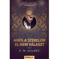 Álomgyár Kiadó K. M. Holmes - Amíg a szerelem el nem választ