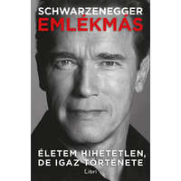 Libri Könyvkiadó Arnold Schwarzenegger - Emlékmás - Életem hihetetlen, de igaz története