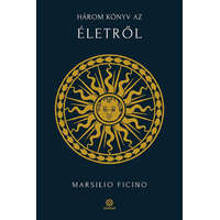 Helikon Kiadó Marsilio Ficino - Három könyv az életről