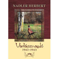 Lazi Könyvkiadó Nadler Herbert - Vadásznapló 1942-1943
