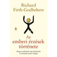 Európa Könyvkiadó Richard Firth-Godbehere - Az emberi érzések története - Hogyan alkották meg érzelmeink az általunk ismert világot
