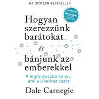 Bagolyvár Könyvkiadó Dale Carnegie - Hogyan szerezzünk barátokat és bánjunk az emberekkel- Sikerkalauz 1 aktualizálva