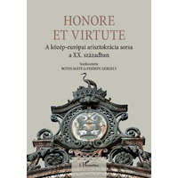 L&#039;Harmattan Kiadó Honore Et Virtute - A közép-európai arisztokrácia sorsa a XX. században