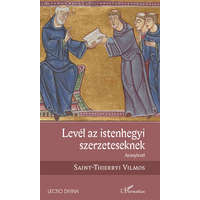 L&#039;Harmattan Kiadó Saint-Thierryi Vilmos - Levél az istenhegyi szerzeteseknek - Aranylevél