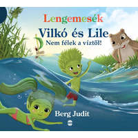 Lampion Könyvek Berg Judit - Lengemesék - Vilkó és Lile 5. - Nem félek a víztől!