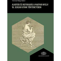 Akadémiai Kiadó Zrt. TOLCSVAI NAGY GÁBOR - Alkotás és befogadás a magyar nyelv 18. század utáni történetében