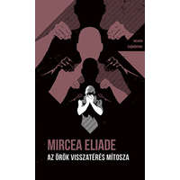 Helikon Kiadó Mircea Eliade - Az örök visszatérés mítosza - Helikon Zsebkönyvek 132.