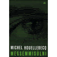 Magvető Kiadó Michel Houellebecq - Megsemmisülni