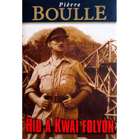 Könyvmolyképző Kiadó Pierre Boulle - Híd a Kwai folyón