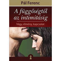 Pál Ferenc A függőségtől az intimitásig