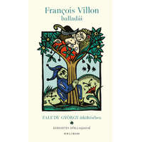 Francois Villon François Villon balladái Faludy György átköltésében