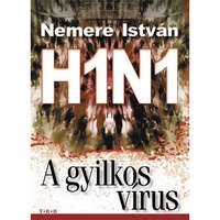 Nemere István H1N1 - A gyilkos vírus