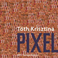 Tóth Krisztina Pixel - Hangoskönyv