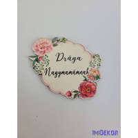 Drága Nagymamámnak díszes rózsás tábla 5,5x7,5cm - forma