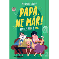 Móra könyvkiadó Papa, ne már! – Samu és Papa 1. (3. felújított kiadás)