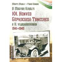 Csbook A magyar királyi 101. honvéd gépkocsizó tanezred a II. világháborúban 1941-1945 - Móritz Mihály-Fónod Sándor