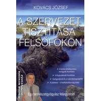  A szervezet tisztítása felsőfokon - Kovács József természetgyógyász