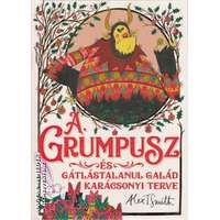 Manó Könyvek A Grumpusz és gátlástalanul galád karácsonyi terve - Alex T. Smith