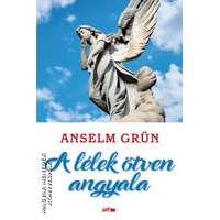 Lazi A lélek ötven angyala - Anselm Grün
