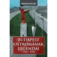 Kárpátia Stúdió Budapest ostromának legendái (1944-1945) - Mihályi Balázs