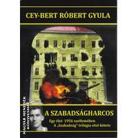 Püski A szabadságharcos - Egy élet 1956 szellemében - Cey-bert Róbert Gyula