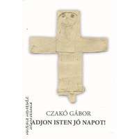 Szerzői magánkiadás Adjon Isten jó napot! - Czakó Gábor