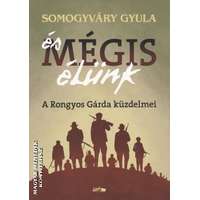 Lazi És mégis élünk - A Rongyos Gárda küzdelmei - Somogyváry Gyula