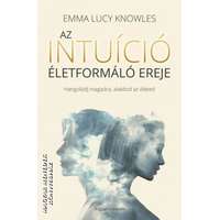 Angyali Menedék Az intuíció életformáló ereje - Emma Lucy Knowles