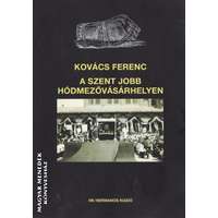 HK Hermanos Kiadó A Szent Jobb Hódmezővásárhelyen - Kovács Ferenc