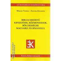 Tinta Bibliai eredetű kifejezések, közmondások, bölcsességek magyarul és spanyolul - Magay Tamás - Faluba Kálmán