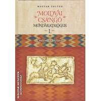 Kairosz Moldvai csángó mondakatalógus I-II. - Magyar Zoltán
