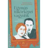 Helikon Egymás tükörképei vagyunk - Márai Ilona - Márai Sándor