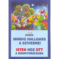 Örökség könyvműhely Mindig hallgass a szívedre - Színia Bodnár Erika