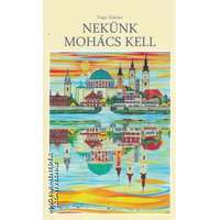 Szülőföld Nekünk Mohács kell - Nagy Kálmán