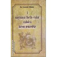 Nemzeti Örökség A nagybányai Horthy-család szabolcsi három nemzedéke - Dr. Nyárády Miháy