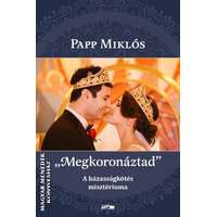 Lazi Megkoronáztad - A házasságkötés misztériuma - Papp Miklós