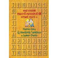 Szakács Gábor Új rovásírás tankönyv és szakköri ötlettár - Friedrich Klára