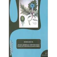 Attraktor Herbarium, avagy némelly orvosságra való füveknek hasznairól - Szerkesztette: S. Sárdi Margit